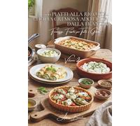 100 piatti alla ricotta: l'Italia cremosa adottata dalla Francia: Lasagne, cannelloni, dessert... la ricotta svela i suoi segreti. (Serie Formaggio - ... Freschi per Tutti i Giorni" (5 volumi))