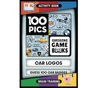 100 PICS Car Logos Game Book - Guess 100 Car Logos - Identify car logos using anagram and picture clues. Fun for kids and adults - play together! Top ... game and activity puzzle book (NEW! 100 PICS)