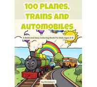 100 Planes, Trains and Automobiles: A Bold and Easy Coloring Book for Kids Ages 4-8