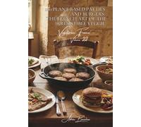 100 Plant-Based Patties and Burgers: The French Art of the Irresistible Veggie: Buckwheat, legumes, spices... reinventing the burger "à la française ... - Sub-series: "Vegetarian France" (5 Books))