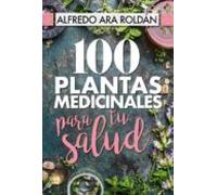 100 Plantas Medicinales para tu Salud