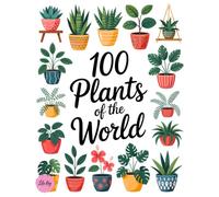 100 Plants of the World: In Cute Pots with Name & Facts: Relaxing Large Print Coloring Book and Guide for Adults (Flowers, Plants and Nature)