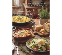100 plats au parmesan : l'Italie râpée à la française: Risottos, gratins, copeaux... maîtriser le roi italien (SÉRIE FROMAGE (20 livres) - Sous-série "Fromages de Caractère" (5 livres))