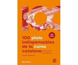 100 plats indispensabels de la cuina catalana -n.ed-: De la cuina de les àvies als germans Roca: 21 (De 100 en 100)
