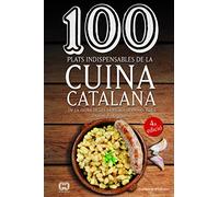 100 Plats Indispensables De La Cuina Catalana.De La Cuina De Les Àvies Als Germans Roca: 21 (De 100 en 100)