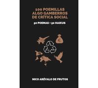 100 POEMILLAS ALGO GAMBERROS DE CRÍTICA SOCIAL. 50 POEMAS + 50 HAIKUS
