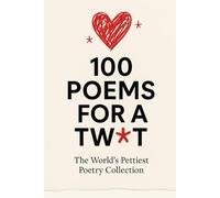 100 Poems For A Tw*t (Gift Books for Adults)