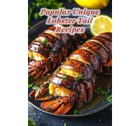 100 Popular Unique Lobster Tail Recipes