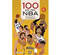 100 por cien NBA: De Naismith al Unicornio: 31 (Cien x 100)