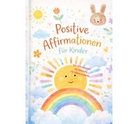 100 positive Affirmationen für Kinder