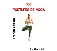 100 Postures de Yoga: French Edition (Santé holistique)