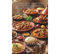 100 poulets africains : les saveurs chaudes du continent: Épices exotiques, techniques ancestrales, l'Afrique généreuse (SÉRIE POULET (35 livres) - ... "Poulets du Monde à la Française" (8 livres))