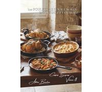 100 poulets au four faciles : enfournez et oubliez: Papillotes, gratins, rôtis... le four travaille, vous vous reposez (SÉRIE POULET (35 livres) - Sous-série "Cuissons Express" (12 livres))
