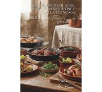 100 poulets mexicains : olé ! le Mexique épicé à la française: Piments maîtrisés, épices, lime... la chaleur latine domestiquée (SÉRIE POULET (35 ... "Poulets du Monde à la Française" (8 livres))