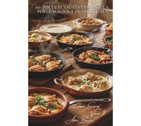 100 poulets sautés express : la poêle magique du quotidien: 15 minutes chrono pour des plats qui ont l'air d'avoir mijoté des heures (SÉRIE POULET (35 ... - Sous-série "Cuissons Express" (12 livres))