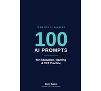 100 Practical AI Prompts for Education, Training and VET Practice: The AI-Enabled Trainer and Teacher 100 copy-ready prompts with human-review safeguards