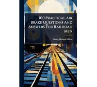 100 Practical Air Brake Questions And Answers For Railroad Men