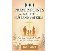 100 Prayer Points for My Future Husband and Kids