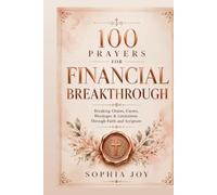 100 Prayers for Financial Breakthrough (Faith & Finance)