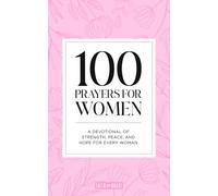 100 Prayers for Women: A Devotional of Strength, Peace, and Hope for Every Woman
