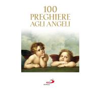 100 preghiere agli angeli (Manuali liturgici)