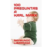 100 preguntas a Karl Marx