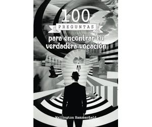 100 preguntas para encontrar tu verdadera vocación: Descubre tus talentos y aspiraciones más profundos, clarifica tus metas y fortalece tu ... con tus valores y tu verdadera vocación