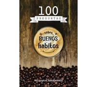 100 Preguntas sobre buenos hábitos: Hábitos saludables para alcanzar el éxito en la vida | Rutina para aumentar calidad de vida | Mejorar sus hábitos ... fumar | Dormir mejor | Hacer ejercicio físico