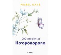 100 preguntas sobre el hooponopono mabel katz aquariEd. 2022