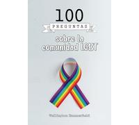 100 preguntas sobre la comunidad LGBT: ¿Quieres conocer más sobre la comunidad LGBT? Ideal para maestros y educadores. Es una guía completa de ... luchas y triunfos de las personas LGBT.