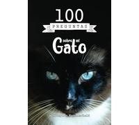100 Preguntas sobre mi gato: Este es el diario personal de tu gato. Un relato sincero y conmovedor de la vida cotidiana de tu mascota, desde sus ... más emotivos junto a su familia humana.