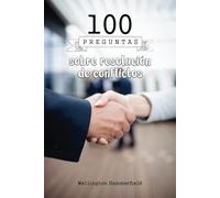 100 preguntas sobre resolución de conflictos: Descubrirás cómo establecer límites claros, identificar y abordar problemas de falta de empatía y ... la implementación de soluciones y mucho más.