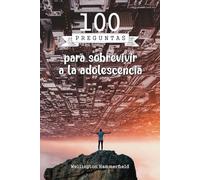 100 Preguntas sobrevivir a la adolescencia: ¿Eres un adolescente que busca respuestas a preguntas importantes sobre tu identidad, relaciones, ... y podrás enfrentar el mundo y mucho más.