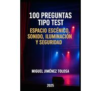 100 Preguntas Tipo Test: Espacio Escénico, Sonido, Iluminación y Seguridad.