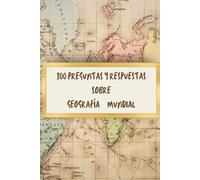 100 PREGUNTAS Y RESPUESTAS SOBRE GEOGRAFÍA MUNDIAL