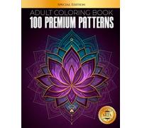 100 Premium Patterns: Adult Coloring Book with Beautiful Mandalas for Stress Relief and Relaxation (Premium Patterns Coloring Collection)