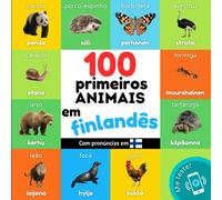 100 primeiros animais em finlandês: Livro de ilustrações bilingue para crianças: português / finlandês com pronúncias