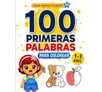 100 Primeras Palabras para Colorear: Libro infantil para aprender palabras y colorear | Primeros aprendizajes para niños de 1 a 3 años (Lucía explora el mundo)