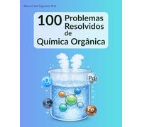 100 Problemas Resolvidos de Química Orgânica: para estudantes de graduação e pós-graduação
