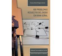 100 PROBLEMAS RESUELTOS DEL DIODO EN GRAN SE?AL (MONOGRAFIAS DE LA E.T.S.I)