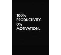 100% Productivity, 0% Motivation: Funny Quote on Elegant Cover, Sarcastic, Dark Humor titled Journal, Funny Notebook for Work, Gag Gift, Dot Blank, ... Black Cover, Hilarious Writing, Therapy