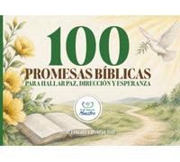 100 Promesas Bíblicas para hallar Paz, Dirección y Esperanza
