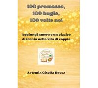 "100 promesse, 100 bugie, 100 volte noi": Aggiungi amore, un pizzico di ironia e malizia, nella vita di coppia