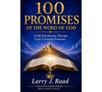 100 Promises of the Word of God: A 100-Day Journey Through God’s Covenant Promises (Kingdom Wisdom Library - Biblical Promises Collection)