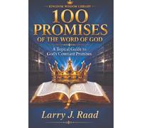 100 Promises of the Word of God: A Topical Guide to God’s Covenant Promises (Kingdom Wisdom Library - Biblical Promises Collection)