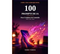 100 Prompts de IA: Para Criadores de Conteúdo - Copie, Cole e Crie: Prompts Prontos, Checklists e Exemplos para TikTok, Reels e Shorts