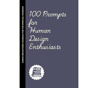 100 Prompts for Human Design Enthusiasts: A funny Human Design journal with shadow work prompts for self-discovery, deconditioning, and laughing at your own chart