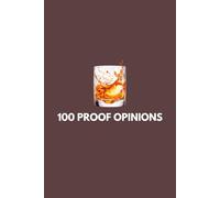 100 Proof Opinions: A Funny Lined Notebook for Bold Thoughts, Notes & Unfiltered Opinions (The Rumor Mill)