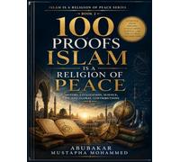 100 Proofs Islam Is a Religion of Peace (Book 2): History, Civilization, Science, Law, and Global Contributions Evidence from Islamic History, ... (Islam Is a Religion of Peace Series)
