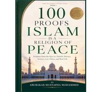 100 Proofs Islam Is a Religion of Peace: Qur’anic Evidence, Mercy, Justice, and Human Dignity Evidence from the Qur’an, Hadith, Ethics, and Real Life